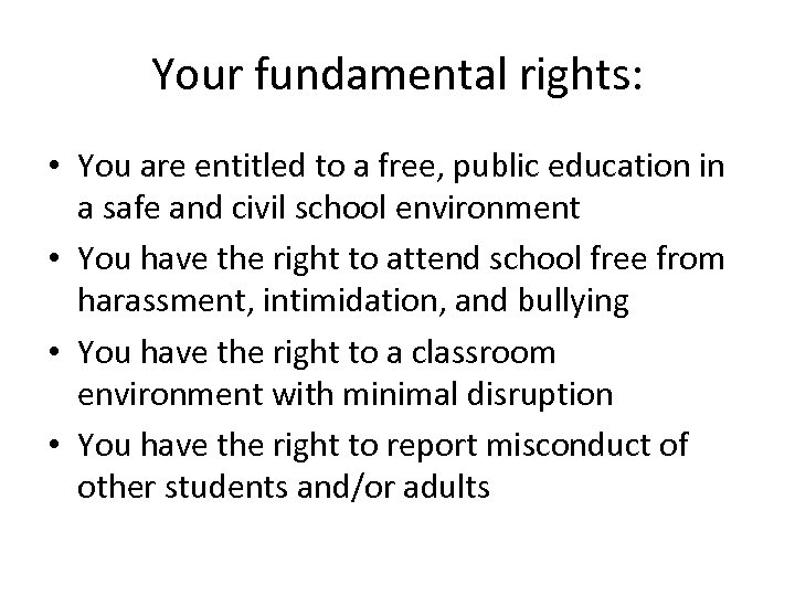 Your fundamental rights: • You are entitled to a free, public education in a