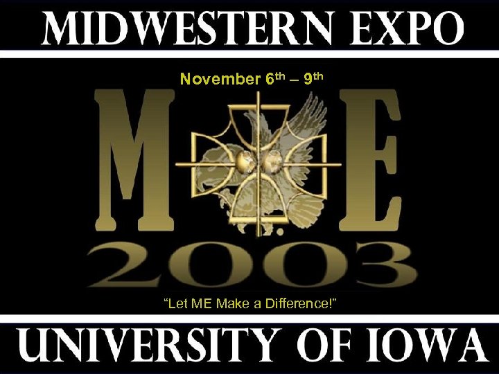 November 6 th – 9 th “Let ME Make a Difference!” 