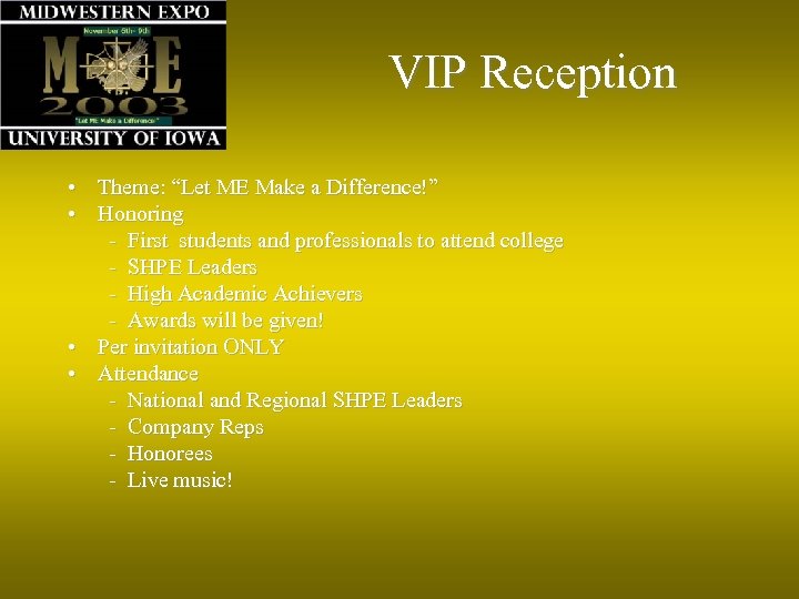 VIP Reception • Theme: “Let ME Make a Difference!” • Honoring - First students