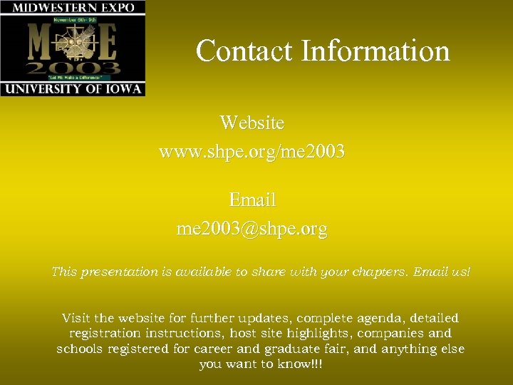 Contact Information Website www. shpe. org/me 2003 Email me 2003@shpe. org This presentation is