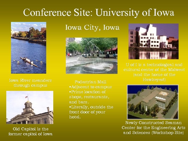 Conference Site: University of Iowa City, Iowa River meanders through campus Old Capitol is