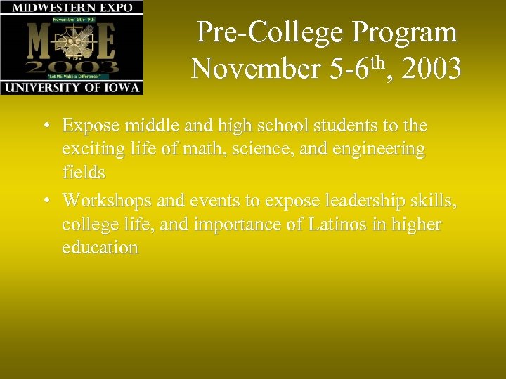 Pre-College Program November 5 -6 th, 2003 • Expose middle and high school students
