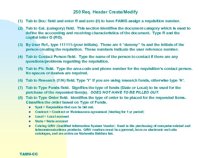 250 Req. Header Create/Modify (1) Tab to Doc: field and enter R and zero