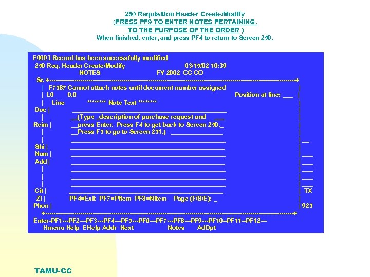 250 Requisition Header Create/Modify (PRESS PF 9 TO ENTER NOTES PERTAINING. TO THE PURPOSE