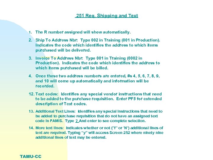 251 Req. Shipping and Text 1. The R number assigned will show automatically. 2.