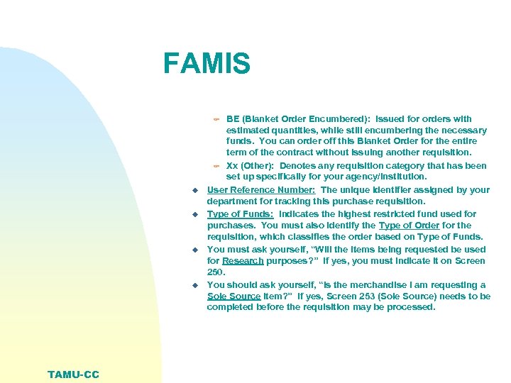 FAMIS BE (Blanket Order Encumbered): Issued for orders with estimated quantities, while still encumbering