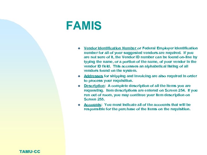 FAMIS u u TAMU-CC Vendor Identification Number or Federal Employer Identification number for all