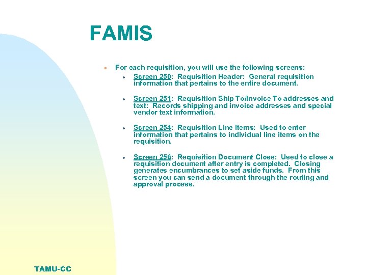 FAMIS n For each requisition, you will use the following screens: · Screen 250: