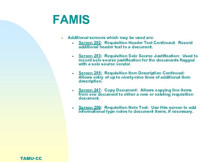 FAMIS n Additional screens which may be used are: · Screen 252: Requisition Header