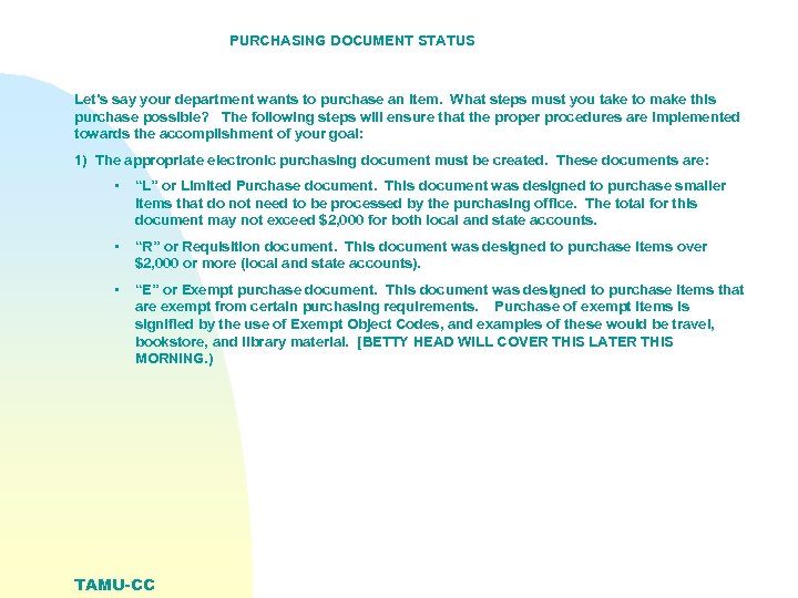 PURCHASING DOCUMENT STATUS Let’s say your department wants to purchase an item. What steps