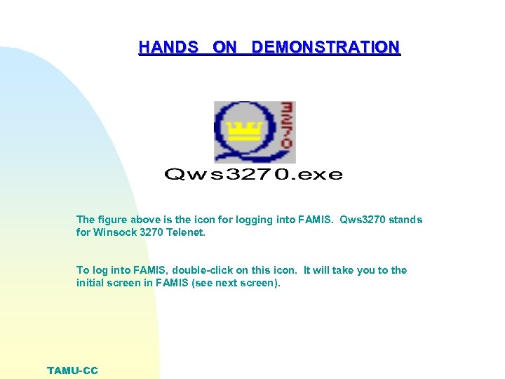 HANDS ON DEMONSTRATION The figure above is the icon for logging into FAMIS. Qws