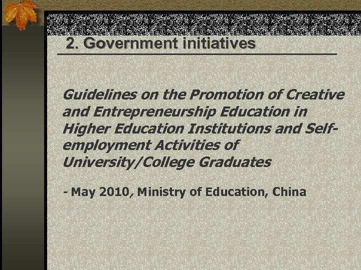 2. Government initiatives Guidelines on the Promotion of Creative and Entrepreneurship Education in Higher