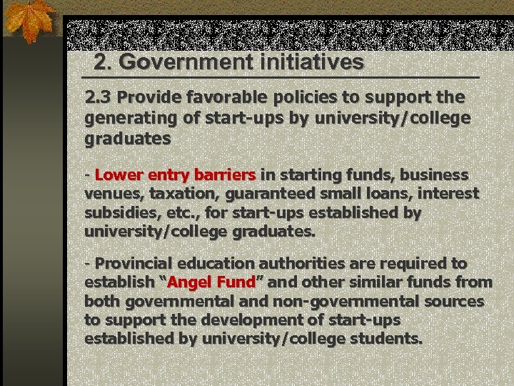 2. Government initiatives 2. 3 Provide favorable policies to support the generating of start-ups