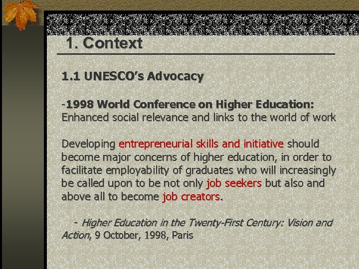 1. Context 1. 1 UNESCO’s Advocacy -1998 World Conference on Higher Education: Enhanced social