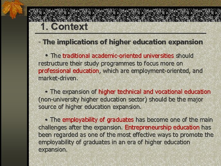 1. Context - The implications of higher education expansion • The traditional academic-oriented universities