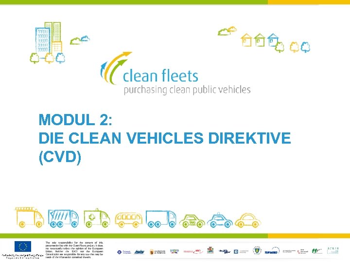 MODUL 2: DIE CLEAN VEHICLES DIREKTIVE (CVD) The sole responsibility for the content of