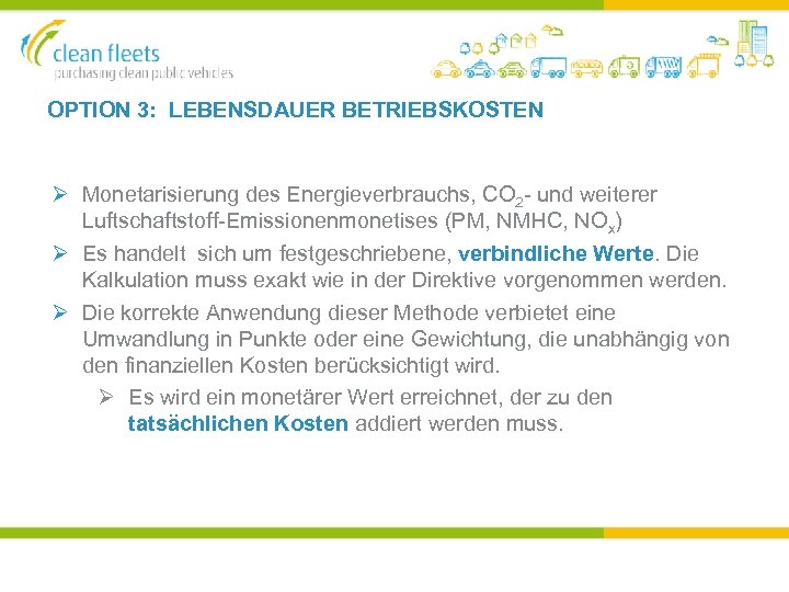 OPTION 3: LEBENSDAUER BETRIEBSKOSTEN Ø Monetarisierung des Energieverbrauchs, CO 2 - und weiterer Luftschaftstoff-Emissionenmonetises