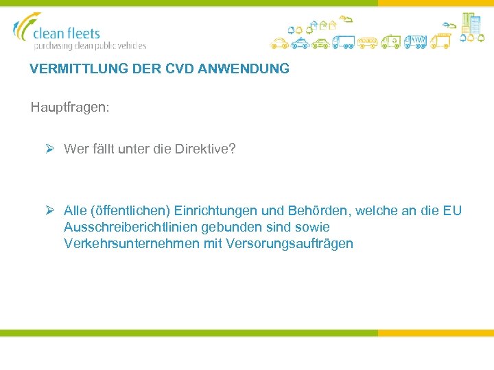VERMITTLUNG DER CVD ANWENDUNG Hauptfragen: Ø Wer fällt unter die Direktive? Ø Alle (öffentlichen)