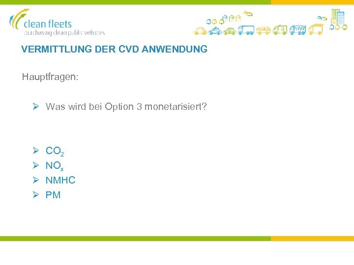 VERMITTLUNG DER CVD ANWENDUNG Hauptfragen: Ø Was wird bei Option 3 monetarisiert? Ø Ø