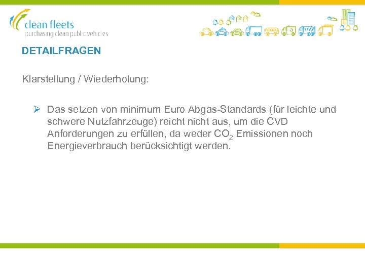 DETAILFRAGEN Klarstellung / Wiederholung: Ø Das setzen von minimum Euro Abgas-Standards (für leichte und