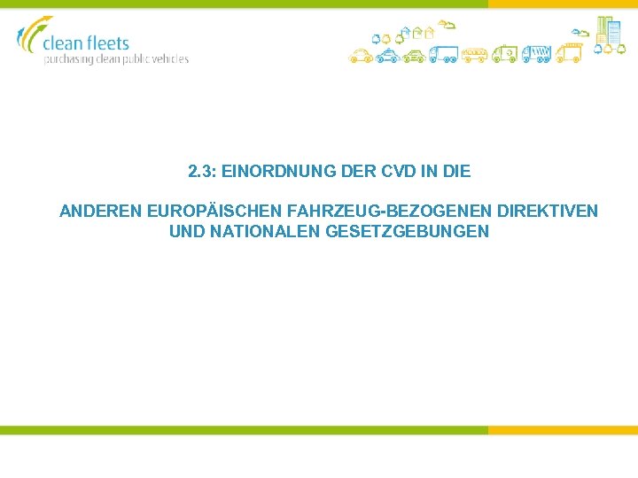 2. 3: EINORDNUNG DER CVD IN DIE ANDEREN EUROPÄISCHEN FAHRZEUG-BEZOGENEN DIREKTIVEN UND NATIONALEN GESETZGEBUNGEN