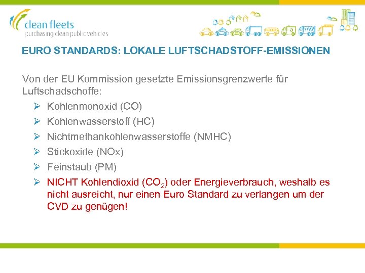EURO STANDARDS: LOKALE LUFTSCHADSTOFF-EMISSIONEN Von der EU Kommission gesetzte Emissionsgrenzwerte für Luftschadschoffe: Ø Ø