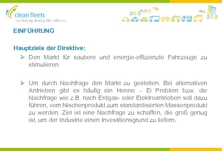 EINFÜHRUNG Hauptziele der Direktive: Ø Den Markt für saubere und energie-effizienzte Fahrzeuge zu stimulieren