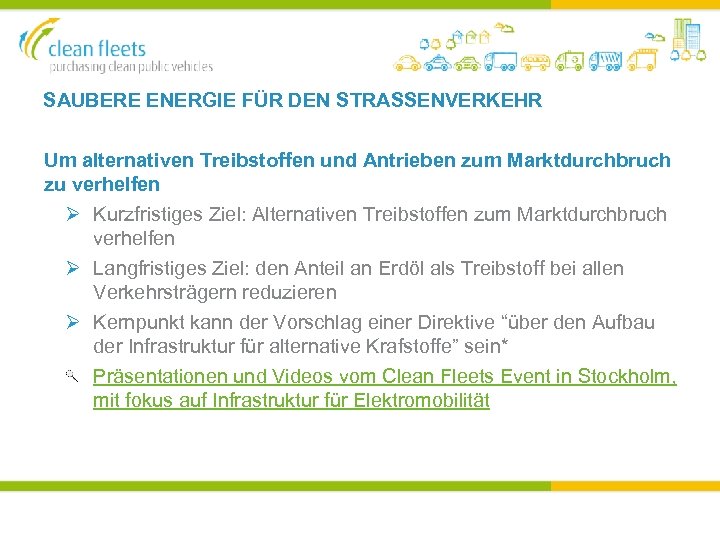 SAUBERE ENERGIE FÜR DEN STRASSENVERKEHR Um alternativen Treibstoffen und Antrieben zum Marktdurchbruch zu verhelfen