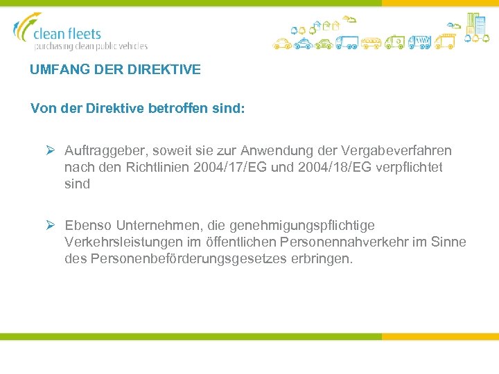 UMFANG DER DIREKTIVE Von der Direktive betroffen sind: Ø Auftraggeber, soweit sie zur Anwendung