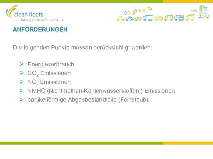 ANFORDERUNGEN Die folgenden Punkte müssen berücksichtigt werden: Ø Ø Ø Energieverbrauch CO 2 Emissionen