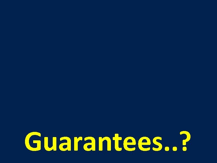 Guarantees. . ? 