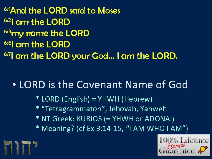 6: 1 And the LORD said to Moses 6: 2 I am the LORD