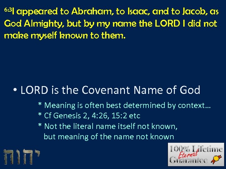 6: 3 I appeared to Abraham, to Isaac, and to Jacob, as God Almighty,