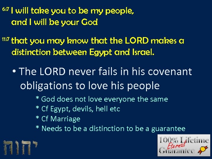 6: 7 I will take you to be my people, and I will be