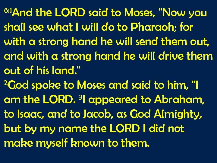 6: 1 And the LORD said to Moses, 