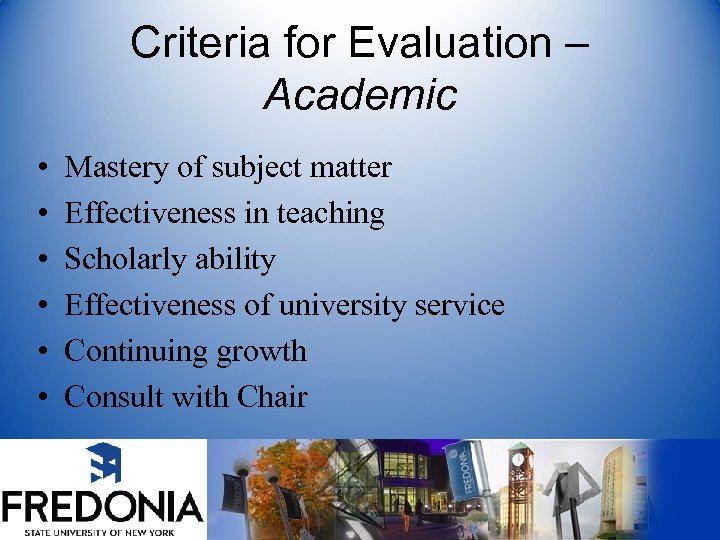 Criteria for Evaluation – Academic • • • Mastery of subject matter Effectiveness in