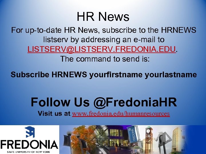 HR News For up-to-date HR News, subscribe to the HRNEWS listserv by addressing an
