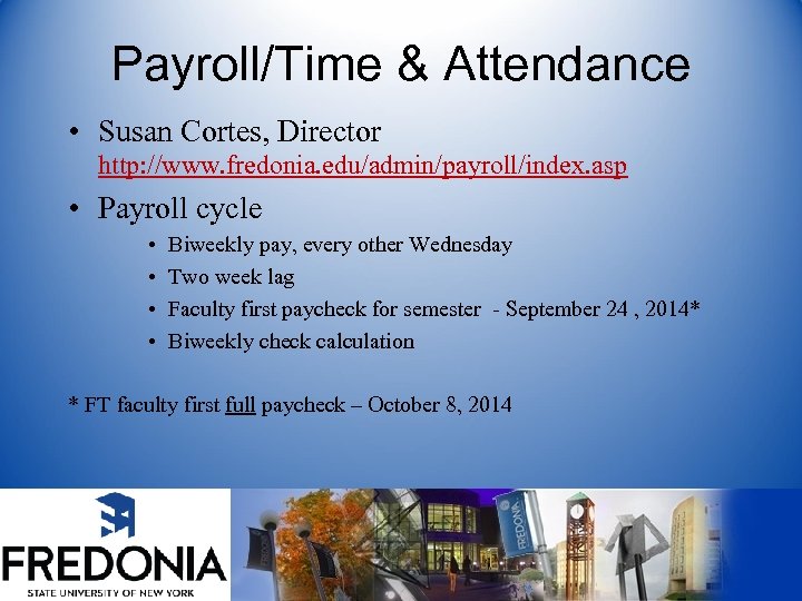 Payroll/Time & Attendance • Susan Cortes, Director http: //www. fredonia. edu/admin/payroll/index. asp • Payroll