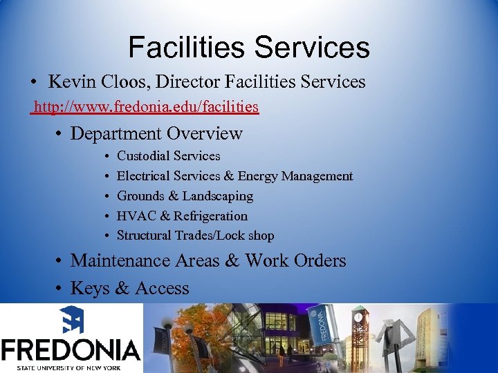 Facilities Services • Kevin Cloos, Director Facilities Services http: //www. fredonia. edu/facilities • Department