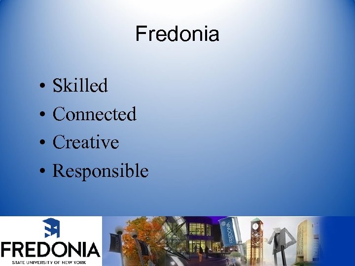 Fredonia • • Skilled Connected Creative Responsible 