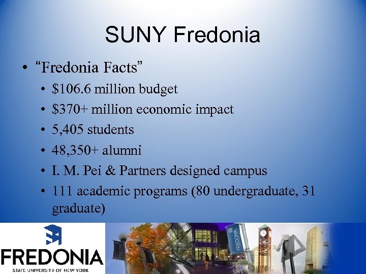 SUNY Fredonia • “Fredonia Facts” • • • $106. 6 million budget $370+ million
