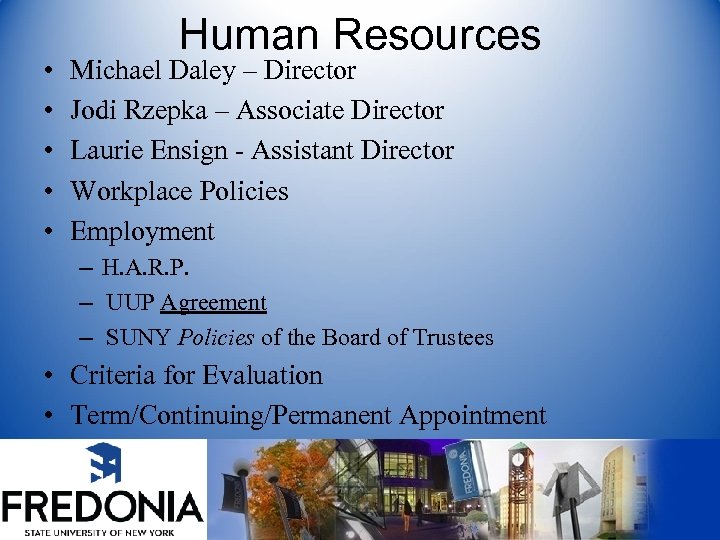  • • • Human Resources Michael Daley – Director Jodi Rzepka – Associate