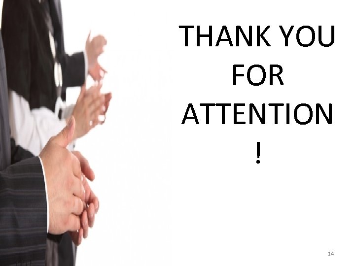 THANK YOU FOR ATTENTION ! 14 