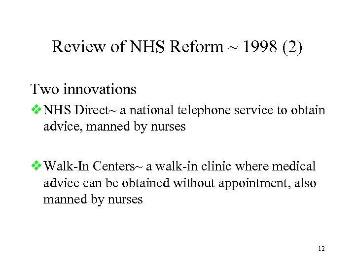 Review of NHS Reform ~ 1998 (2) Two innovations v NHS Direct~ a national