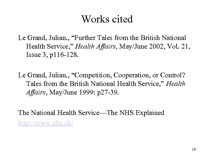 Works cited Le Grand, Julian. , “Further Tales from the British National Health Service,