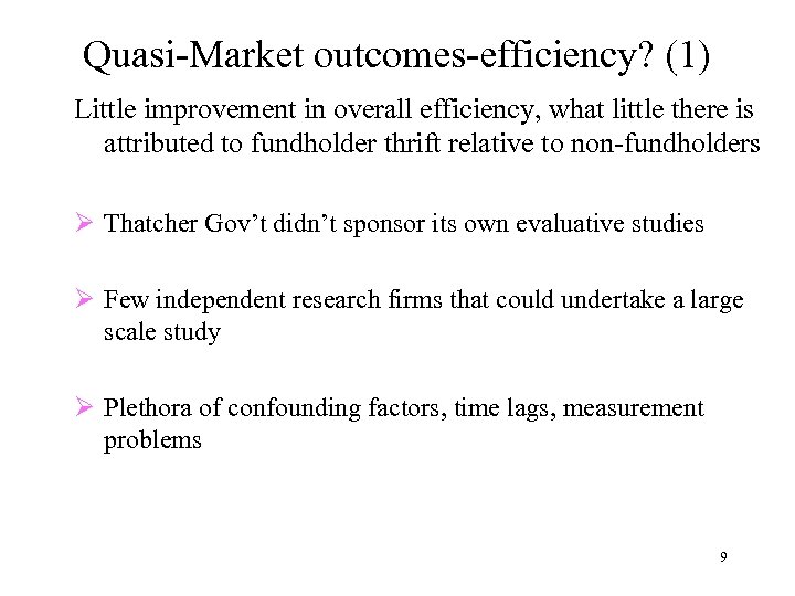 Quasi-Market outcomes-efficiency? (1) Little improvement in overall efficiency, what little there is attributed to