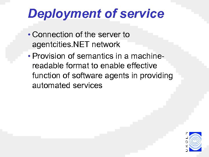 Deployment of service • Connection of the server to agentcities. NET network • Provision