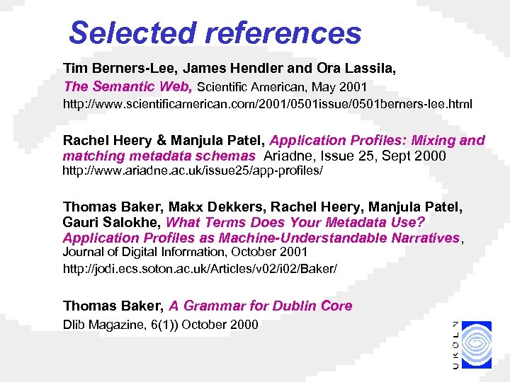 Selected references Tim Berners-Lee, James Hendler and Ora Lassila, The Semantic Web, Scientific American,