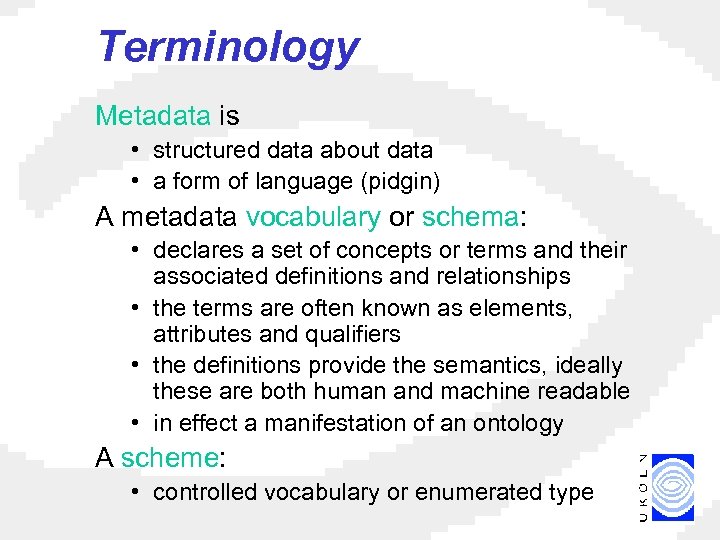 Terminology Metadata is • structured data about data • a form of language (pidgin)