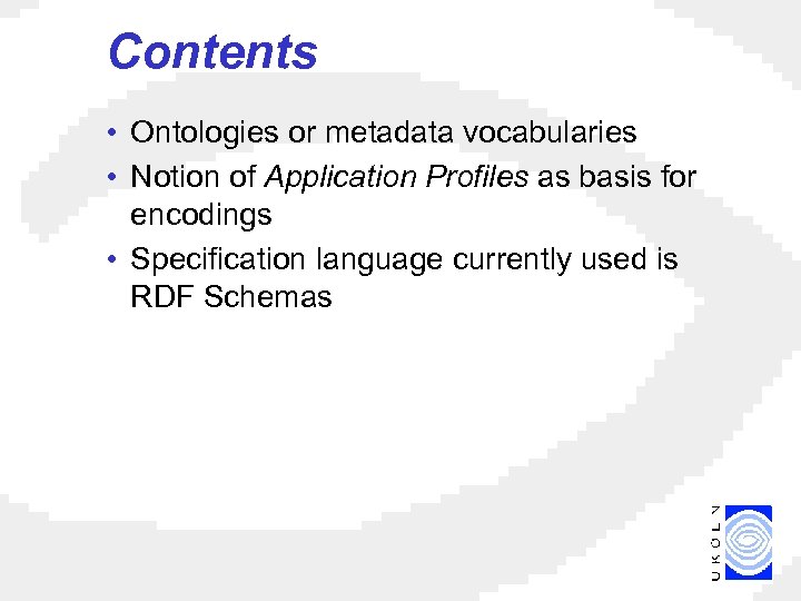 Contents • Ontologies or metadata vocabularies • Notion of Application Profiles as basis for